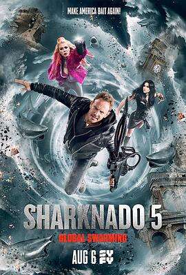 鲨卷风5:全球鲨暴 Sharknado 5: Global Swarming