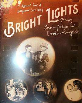 明亮之星:主演凯莉·费雪和戴比·雷诺兹 Bright Lights: Starring Carrie Fisher and Debbie Reynolds